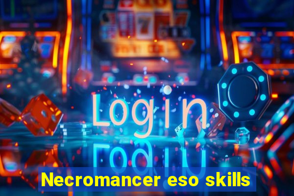 Necromancer eso skills